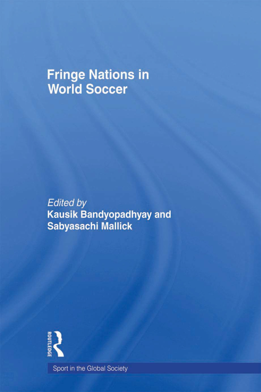 Fringe Nations in World Soccer 1st Edition