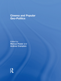 صورة الغلاف: Cinema and Popular Geo-politics 1st edition 9780415463775