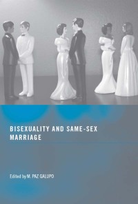 Cover image: Bisexuality and Same-Sex Marriage 1st edition 9780415996327