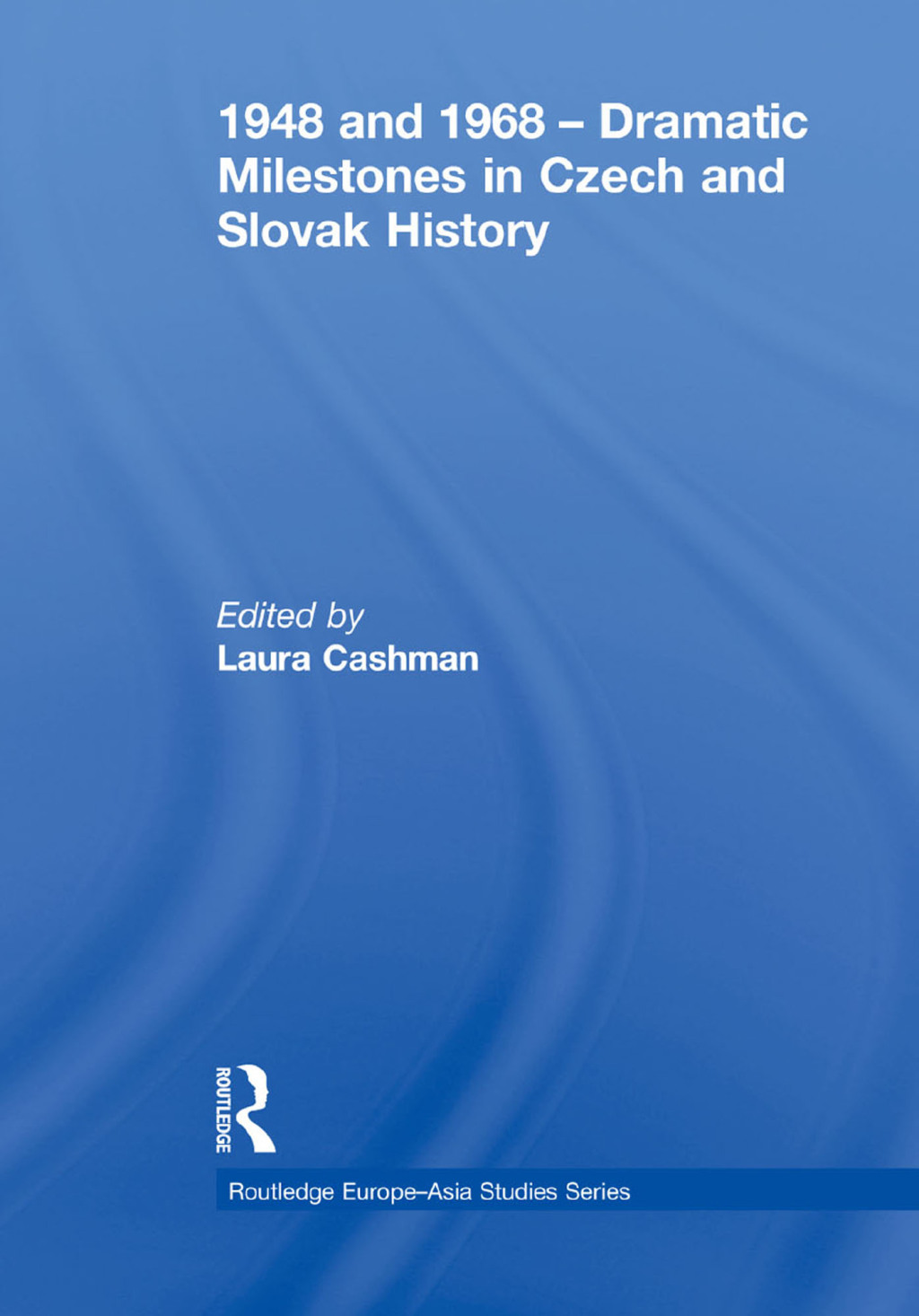 1948 and 1968 – Dramatic Milestones in Czech and Slovak History 1st Edition