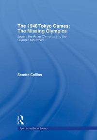 Cover image: The 1940 Tokyo Games: The Missing Olympics 1st edition 9780415495615