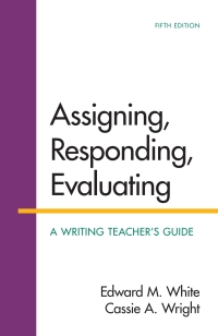 Cover image: Assigning, Responding, Evaluating 5th edition 9781319007461