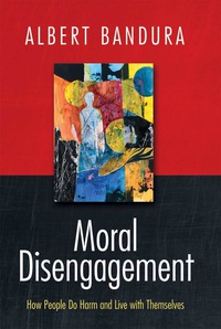 Cover image: Moral Disengagement: How People Do Harm and Live with Themselves 9781464160059