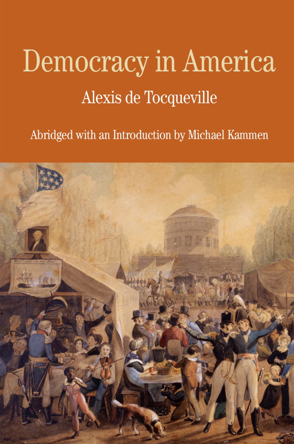 Democracy in America: Abridged with an Introduction by Michael Kammen 1st Edition