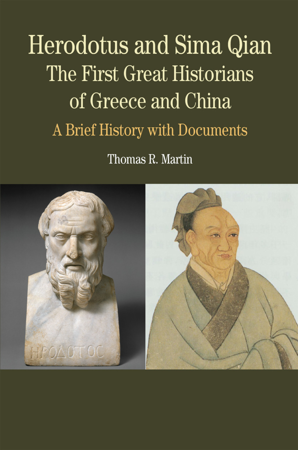 Herodotus and Sima Qian: The First Great Historians of Greece and China A Brief History with Documents 1st Edition