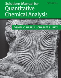 Cover image: Student Solutions Manual for the 10th Edition of Harris ‘Quantitative Chemical Analysis’ 10th edition 9781319330248