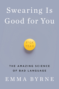 Cover image: Swearing Is Good for You: The Amazing Science of Bad Language 9780393356656