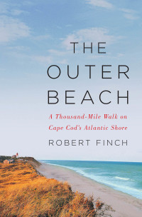 Cover image: The Outer Beach: A Thousand-Mile Walk on Cape Cod's Atlantic Shore 9780393356014