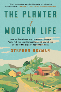 Imagen de portada: The Planter of Modern Life: How an Ohio Farm Boy Conquered Literary Paris, Fed the Lost Generation, and Sowed the Seeds of the Organic Food Movement 9780393868463