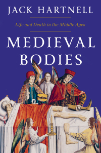 Cover image: Medieval Bodies: Life and Death in the Middle Ages 9781324002161