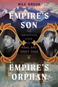 Immagine di copertina: Empire's Son, Empire's Orphan: The Fantastical Lives of Ikbal and Idries Shah 1st edition 9781324002413