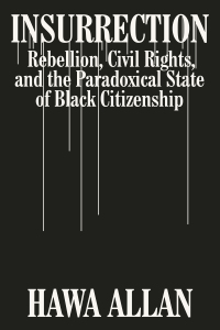 Cover image: Insurrection: Rebellion, Civil Rights, and the Paradoxical State of Black Citizenship 9781324003038