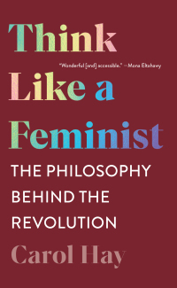 Imagen de portada: Think Like a Feminist: The Philosophy Behind the Revolution 9781324020271