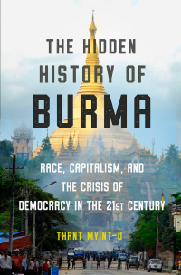 Imagen de portada: The Hidden History of Burma: Race, Capitalism, and the Crisis of Democracy in the 21st Century 9780393541434