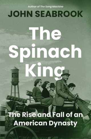 Cover image: The Spinach King: The Rise and Fall of an American Dynasty 1st edition 9781324003526
