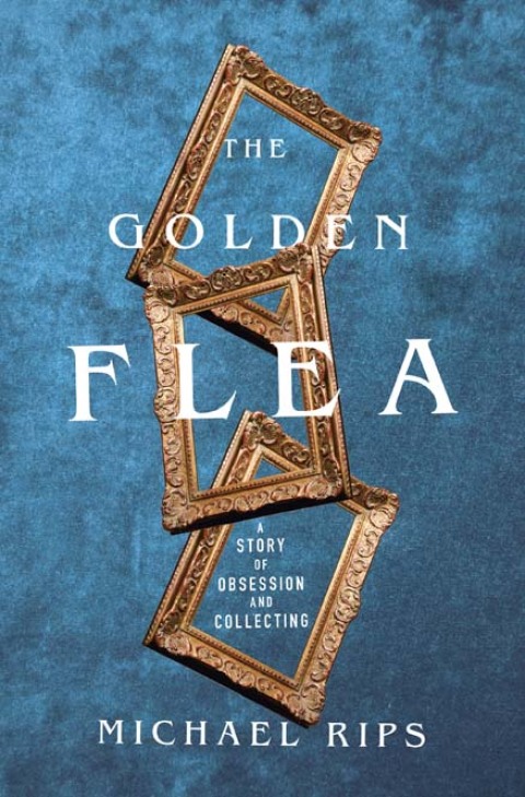 The Golden Flea: A Story of Obsession and Collecting - FULL INSTANT DOWNLOAD | PDF DOCX EPUB