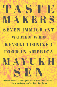 Cover image: Taste Makers: Seven Immigrant Women Who Revolutionized Food in America 9781324035909