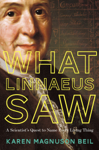Imagen de portada: What Linnaeus Saw: A Scientist's Quest to Name Every Living Thing 9781324004684