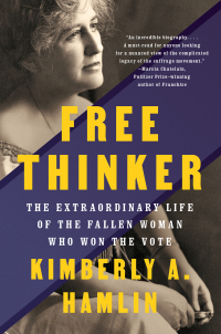 Cover image: Free Thinker: Sex, Suffrage, and the Extraordinary Life of Helen Hamilton Gardener 9781324021872