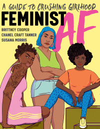 Cover image: Feminist AF: A Guide to Crushing Girlhood 9781324005056