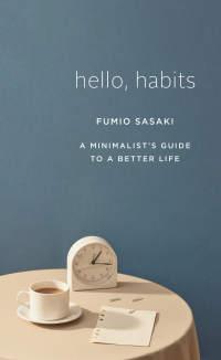 Cover image: Hello, Habits: A Minimalist's Guide to a Better Life 9781324005582