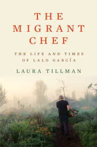 Omslagafbeelding: The Migrant Chef: The Life and Times of Lalo García 9781324005773