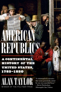 Cover image: American Republics: A Continental History of the United States, 1783-1850 9781324021803