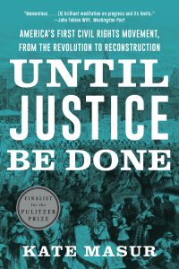 Omslagafbeelding: Until Justice Be Done: America's First Civil Rights Movement, from the Revolution to Reconstruction 9781324021841