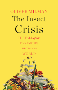 Cover image: The Insect Crisis: The Fall of the Tiny Empires That Run the World 9781324050520