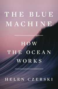 Imagen de portada: The Blue Machine: How the Ocean Works 1st edition 9781324006718