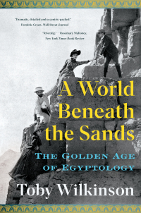 Cover image: A World Beneath the Sands: The Golden Age of Egyptology 9780393882407