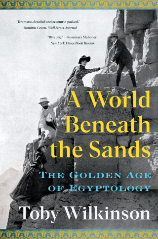 表紙画像: A World Beneath the Sands: The Golden Age of Egyptology 9780393882407