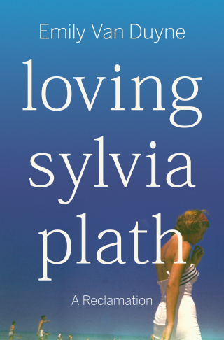 Cover image: Loving Sylvia Plath: A Reclamation 1st edition 9781324006978