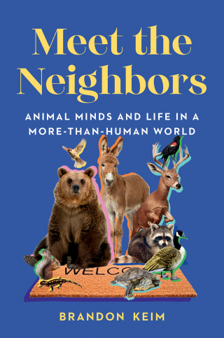 Cover image: Meet the Neighbors: Animal Minds and Life in a More-than-Human World 1st edition 9781324007081