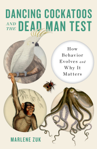 Cover image: Dancing Cockatoos and the Dead Man Test: How Behavior Evolves and Why It Matters 9781324064404