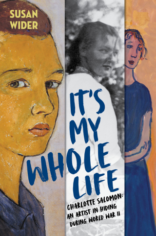 Cover image: It's My Whole Life: Charlotte Salomon: An Artist in Hiding During World War II 9781324015451