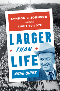 Cover image: Larger than Life: Lyndon B. Johnson and the Right to Vote 9781324015543