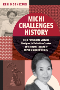 صورة الغلاف: Michi Challenges History: From Farm Girl to Costume Designer to Relentless Seeker of the Truth: The Life of Michi Nishiura Weglyn 9781324015888