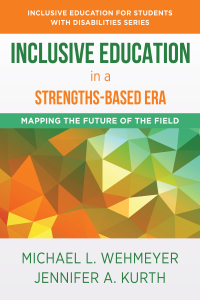 Cover image: Inclusive Education in a Strengths-Based Era: Mapping the Future of the Field (The Norton Series on Inclusive Education for Students with Disabilities) 9781324015994