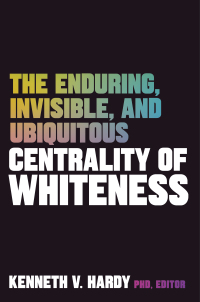 Omslagafbeelding: The Enduring, Invisible, and Ubiquitous Centrality of Whiteness 9781324016908