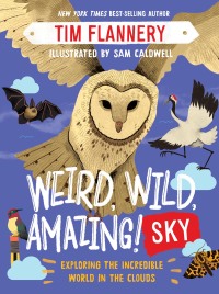 Omslagafbeelding: Weird, Wild, Amazing! Sky: Exploring the Incredible World in the Clouds 9781324019466
