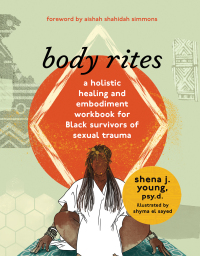 Omslagafbeelding: body rites: a holistic healing and embodiment workbook for Black survivors of sexual trauma 1st edition 9781324019831