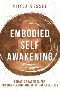 Omslagafbeelding: Embodied Self Awakening: Somatic Practices for Trauma Healing and Spiritual Evolution 1st edition 9781324020059