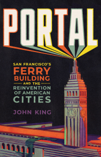 Cover image: Portal: San Francisco's Ferry Building and the Reinvention of American Cities 1st edition 9781324020325