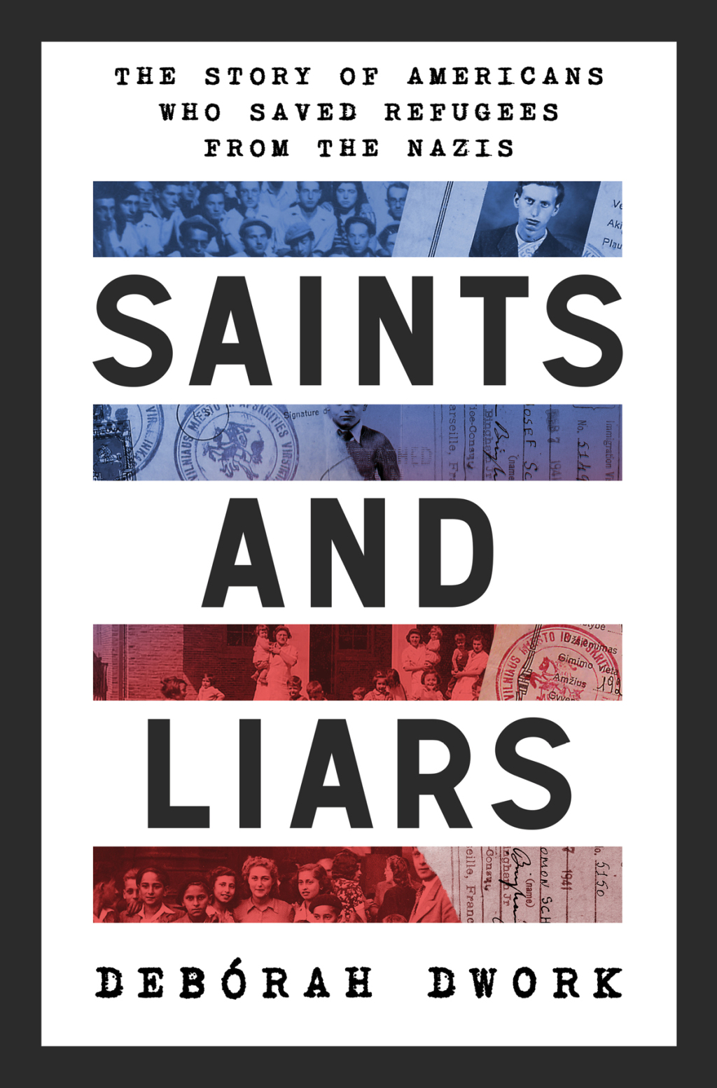 Saints and Liars: The Story of Americans Who Saved Refugees from the Nazis 1st Edition