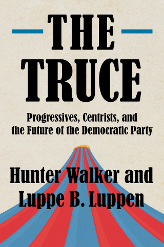 Titelbild: The Truce: Progressives, Centrists, and the Future of the Democratic Party 1st edition 9781324020387