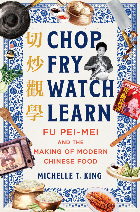 Chop Fry Watch Learn: Fu Pei-mei and the Making of Modern Chinese Food, 1st Edition - FULL INSTANT DOWNLOAD | PDF DOCX EPUB
