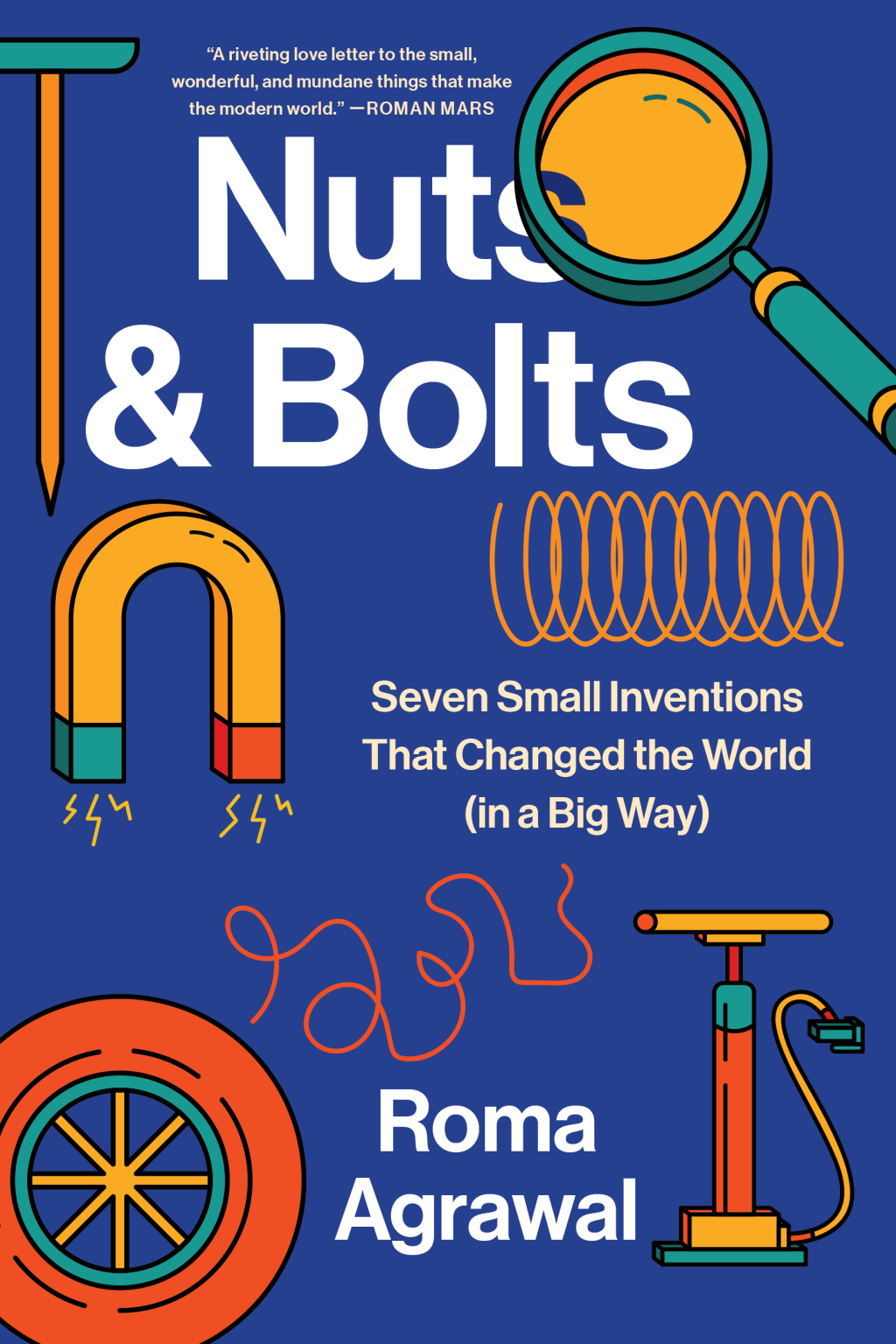 Nuts and Bolts: Seven Small Inventions That Changed the World in a Big Way 1st Edition