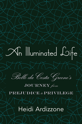 Titelbild: An Illuminated Life: Belle da Costa Greene's Journey from Prejudice to Privilege 9780393051049