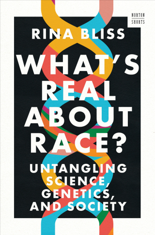 Cover image: What's Real about Race?: Untangling Science, Genetics, and Society (A Norton Short) 1st edition 9781324021766